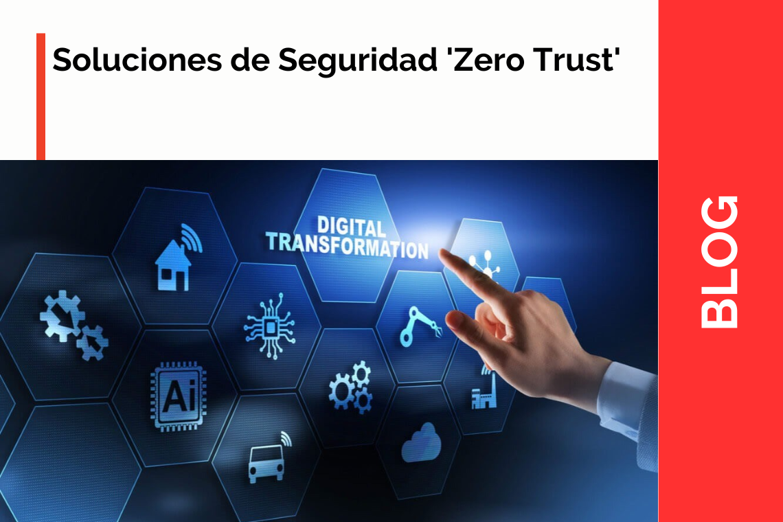Soluciones de Seguridad 'Zero Trust'